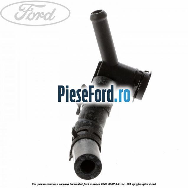 Cot furtun conducta carcasa termostat Ford Mondeo 2000-2007 2.2 TDCi 155 cp QJBA, QJBB diesel