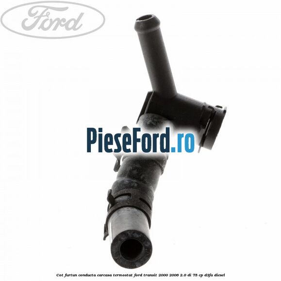 Cot furtun conducta carcasa termostat Ford Transit 2000-2006 2.0 DI 75 cp D3FA diesel