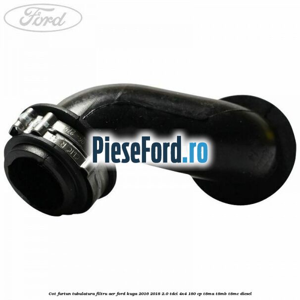 Cot furtun tubulatura filtru aer Ford Kuga 2016-2018 2.0 TDCi 4x4 180 cp Cot furtun tubulatura filtru aer Ford Kuga 2016-2018 2.0 TDCi 4x4 180 cp T8MA, T8MB, T8MC diesel