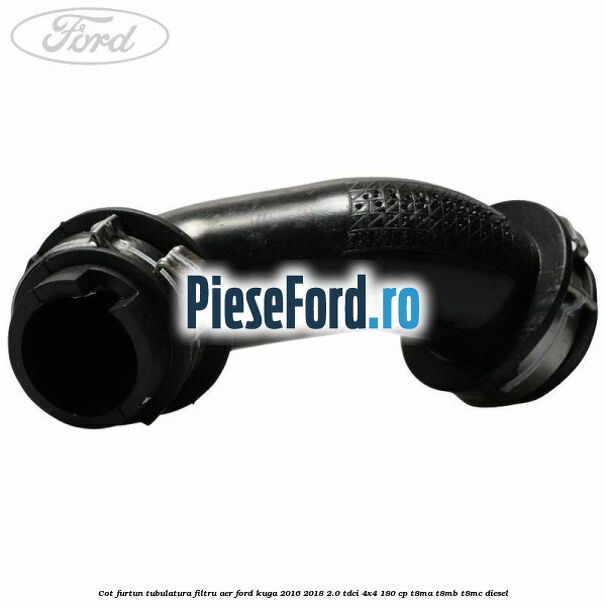 Cot furtun tubulatura filtru aer Ford Kuga 2016-2018 2.0 TDCi 4x4 180 cp Cot furtun tubulatura filtru aer Ford Kuga 2016-2018 2.0 TDCi 4x4 180 cp T8MA, T8MB, T8MC diesel