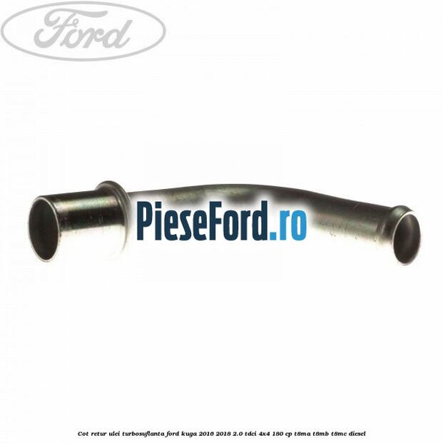 Cot retur ulei turbosuflanta Ford Kuga 2016-2018 2.0 TDCi 4x4 180 cp T8MA, T8MB, T8MC diesel