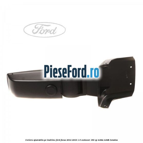 Cotiera ajustabila pe inaltime Ford Focus 2014-2018 1.5 EcoBoost 150 cp M8DA, M8DB benzina