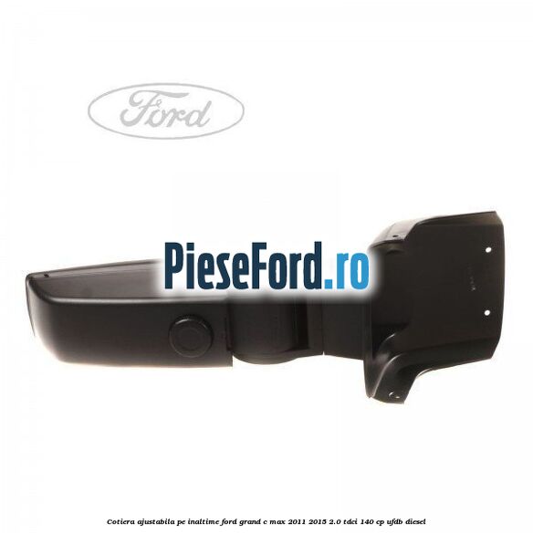 Cotiera ajustabila pe inaltime Ford Grand C-Max 2011-2015 2.0 TDCi 140 cp UFDB diesel
