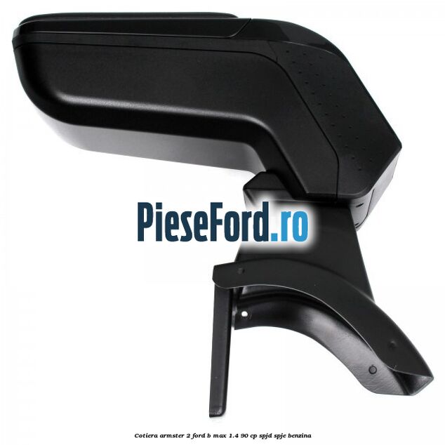 Cotiera armster 2 Ford B-Max 1.4 90 cp SPJD, SPJE benzina
