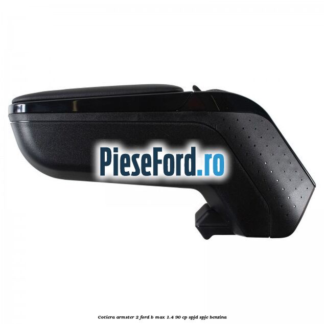 Cotiera armster 2 Ford B-Max 1.4 90 cp SPJD, SPJE benzina