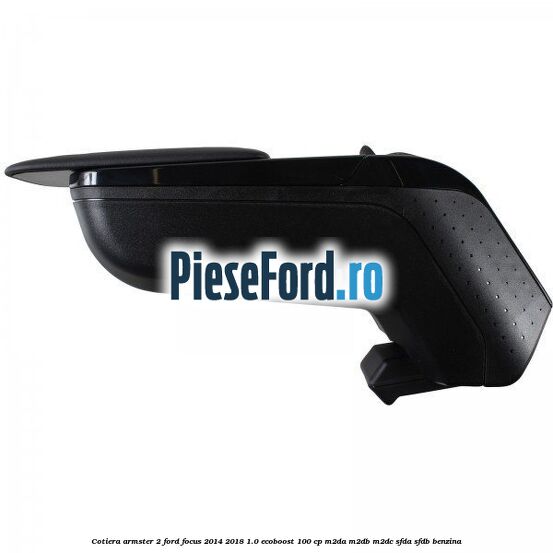 Cotiera armster 2 Ford Focus 2014-2018 1.0 EcoBoost 100 cp M2DA, M2DB, M2DC, SFDA, SFDB benzina