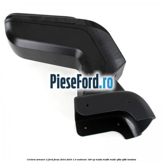 Cotiera armster 2 Ford Focus 2014-2018 1.0 EcoBoost 100 cp M2DA, M2DB, M2DC, SFDA, SFDB benzina