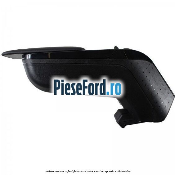 Cotiera armster 2 Ford Focus 2014-2018 1.6 Ti 85 cp XTDA, XTDB benzina