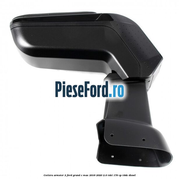 Cotiera armster 2 Ford Grand C-Max 2016-2020 2.0 TDCi 170 cp Cotiera armster 2 Ford Grand C-Max 2016-2020 2.0 TDCi 170 cp T8DE diesel