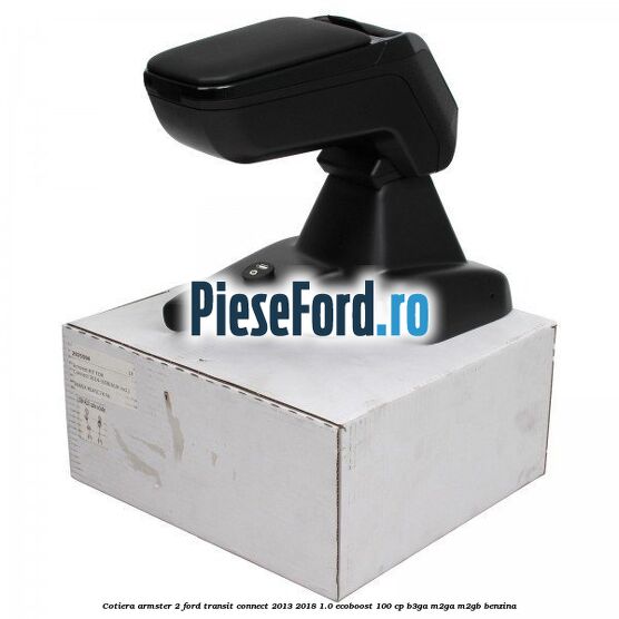 Cotiera armster 2 Ford Transit Connect 2013-2018 1.0 EcoBoost 100 cp B3GA, M2GA, M2GB benzina