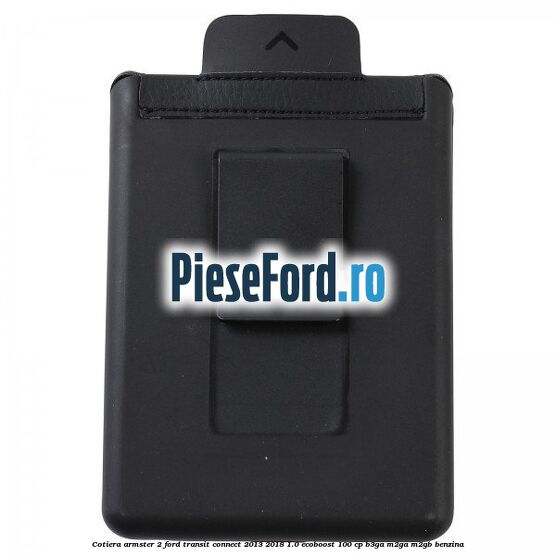 Cotiera armster 2 Ford Transit Connect 2013-2018 1.0 EcoBoost 100 cp B3GA, M2GA, M2GB benzina