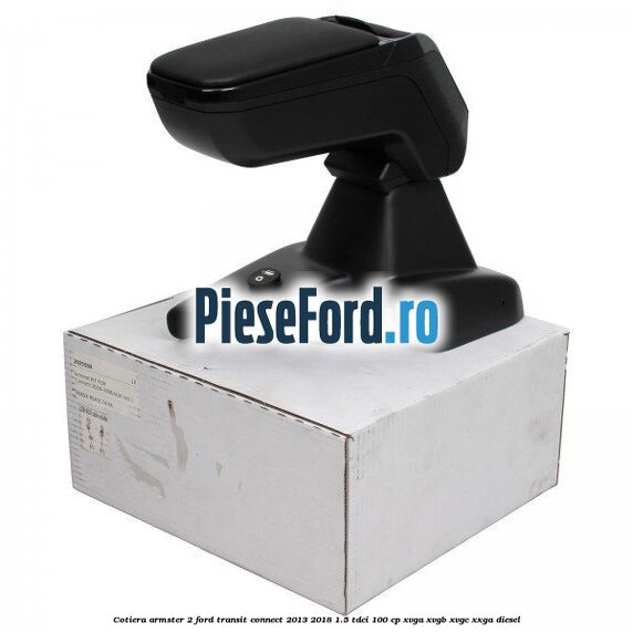 Cotiera armster 2 Ford Transit Connect 2013-2018 1.5 TDCi 100 cp XVGA, XVGB, XVGC, XXGA diesel