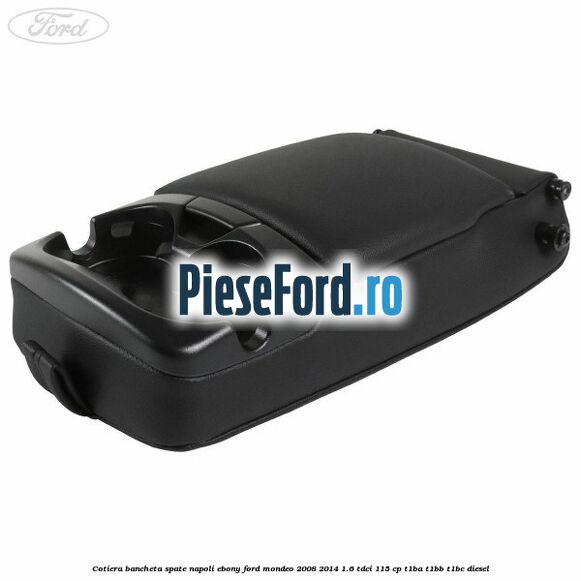 Cotiera bancheta spate Napoli Ebony Ford Mondeo 2008-2014 1.6 TDCi 115 cp T1BA, T1BB, T1BC diesel
