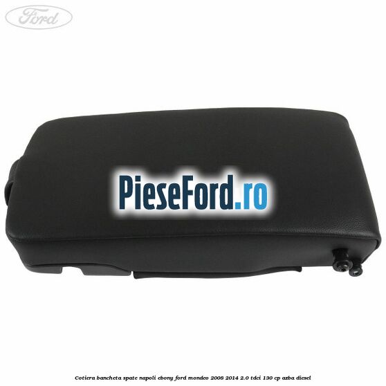 Cotiera bancheta spate Napoli Ebony Ford Mondeo 2008-2014 2.0 TDCi 130 cp AZBA diesel