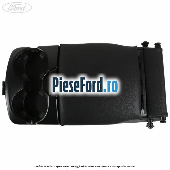 Cotiera bancheta spate Napoli Ebony Ford Mondeo 2008-2014 2.3 160 cp Cotiera bancheta spate Napoli Ebony Ford Mondeo 2008-2014 2.3 160 cp SEBA benzina