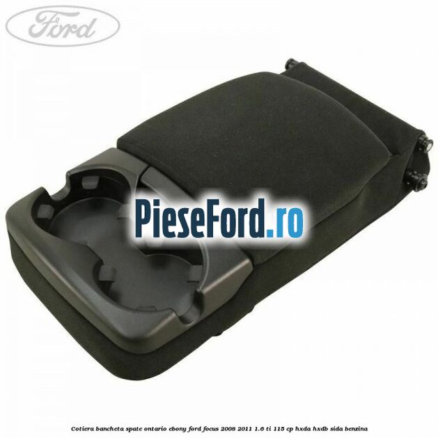 Cotiera bancheta spate Ontario Ebony Ford Focus 2008-2011 1.6 Ti 115 cp HXDA, HXDB, SIDA benzina