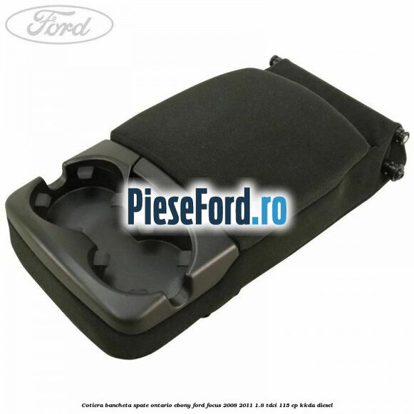 Cotiera bancheta spate Ontario Ebony Ford Focus 2008-2011 1.8 TDCi 115 cp KKDA diesel