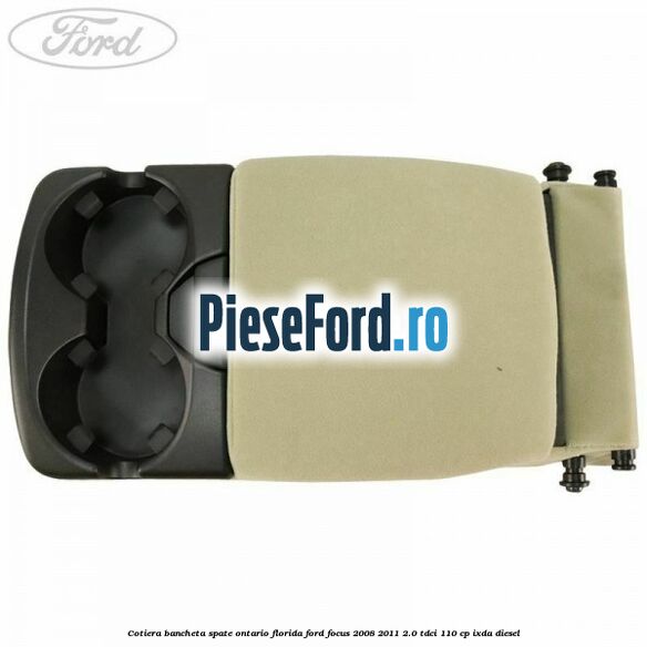 Cotiera bancheta spate Ontario Florida Ford Focus 2008-2011 2.0 TDCi 110 cp Cotiera bancheta spate Ontario Florida Ford Focus 2008-2011 2.0 TDCi 110 cp IXDA diesel