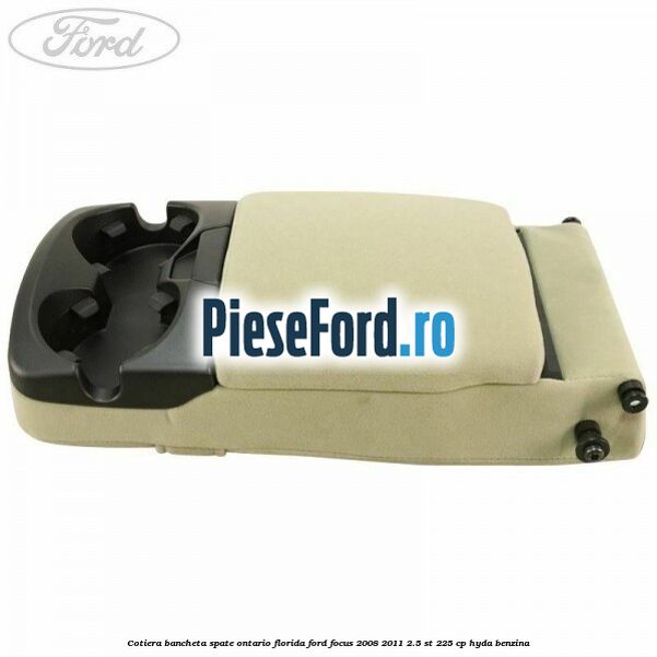 Cotiera bancheta spate Ontario Florida Ford Focus 2008-2011 2.5 ST 225 cp HYDA benzina