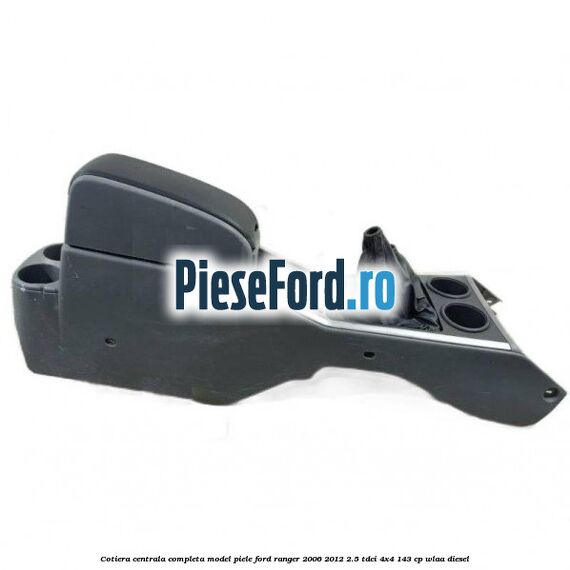 Cotiera centrala completa model piele Ford Ranger 2006-2012 2.5 TDCi 4x4 143 cp WLAA diesel