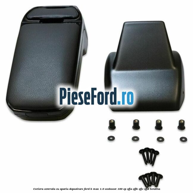 Cotiera centrala cu spatiu depozitare Ford B-Max 1.0 EcoBoost 100 cp Cotiera centrala cu spatiu depozitare Ford B-Max 1.0 EcoBoost 100 cp SFJA, SFJB, SFJC, SFJD benzina