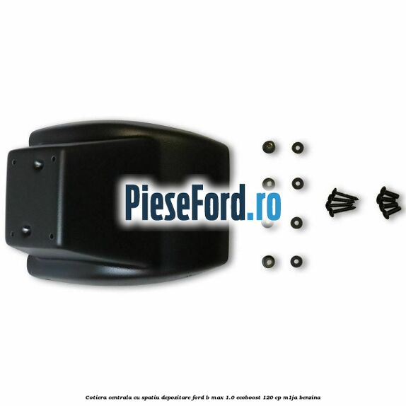 Cotiera centrala cu spatiu depozitare Ford B-Max 1.0 EcoBoost 120 cp M1JA benzina