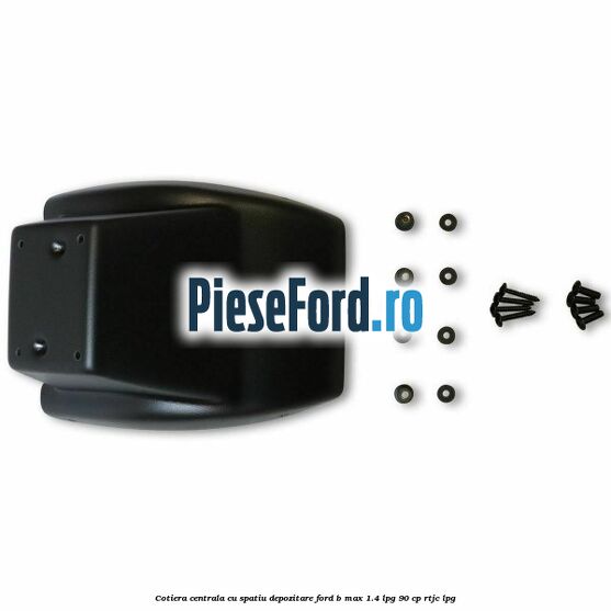 Cotiera centrala cu spatiu depozitare Ford B-Max 1.4 LPG 90 cp RTJC LPG
