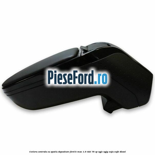 Cotiera centrala cu spatiu depozitare Ford B-Max 1.5 TDCi 75 cp UGJC, UGJG, XUJA, XUJB diesel