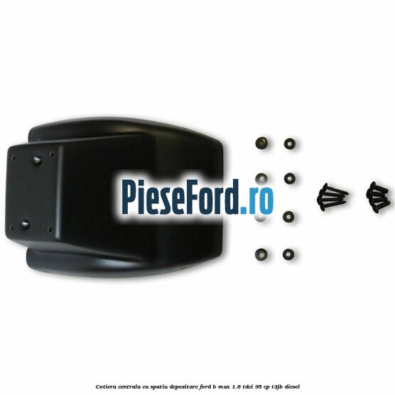 Cotiera centrala cu spatiu depozitare Ford B-Max 1.6 TDCi 95 cp T3JB diesel