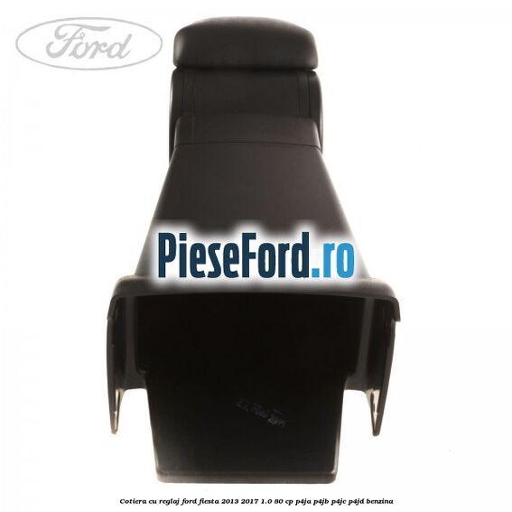 Cotiera, cu reglaj Ford Fiesta 2013-2017 1.0 80 cp P4JA, P4JB, P4JC, P4JD benzina