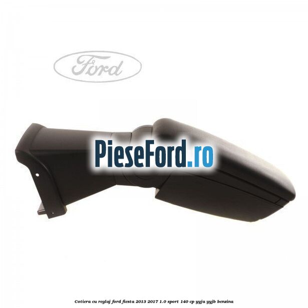 Cotiera, cu reglaj Ford Fiesta 2013-2017 1.0 Sport 140 cp YYJA, YYJB benzina