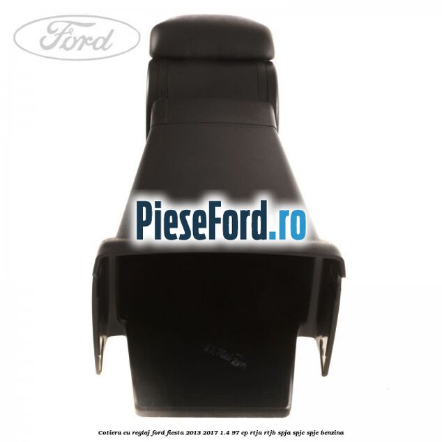 Cotiera, cu reglaj Ford Fiesta 2013-2017 1.4 97 cp RTJA, RTJB, SPJA, SPJC, SPJE benzina