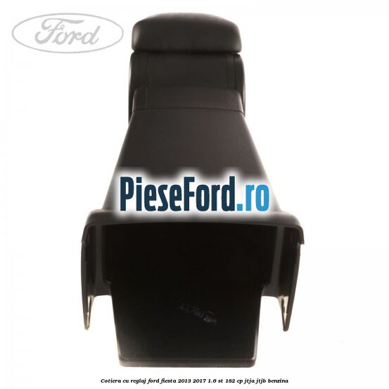 Cotiera, cu reglaj Ford Fiesta 2013-2017 1.6 ST 182 cp JTJA, JTJB benzina