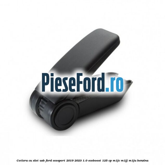 Cotiera cu slot USB Ford EcoSport 2019-2023 1.0 EcoBoost 125 cp M1JC, M1JJ, M1JU benzina