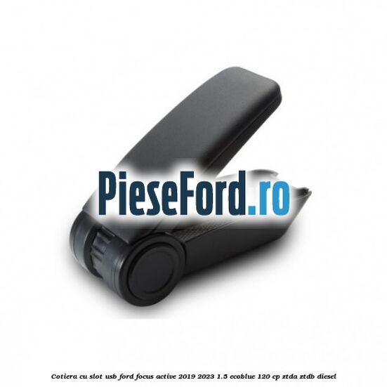 Cotiera cu slot USB Ford Focus Active 2019-2023 1.5 EcoBlue 120 cp ZTDA, ZTDB diesel