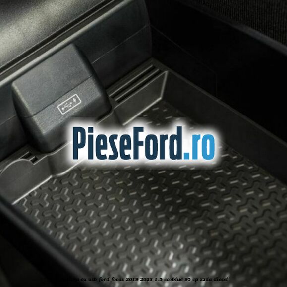 Cotiera cu usb Ford Focus 2019-2023 1.5 EcoBlue 95 cp Z2DA diesel