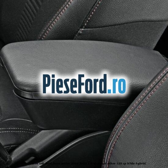 Cotiera cu usb Ford Focus Active 2019-2023 1.0 EcoBoost mHEV 125 cp B7DA Hybrid