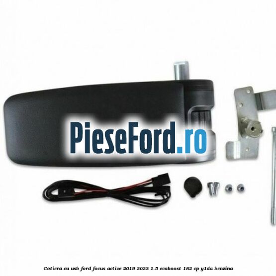 Cotiera cu usb Ford Focus Active 2019-2023 1.5 EcoBoost 182 cp Y1DA benzina