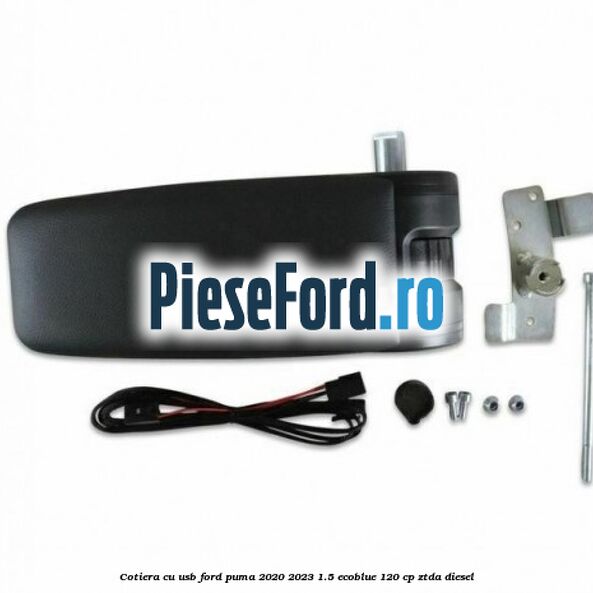 Cotiera cu usb Ford Puma 2020-2023 1.5 EcoBlue 120 cp ZTDA diesel
