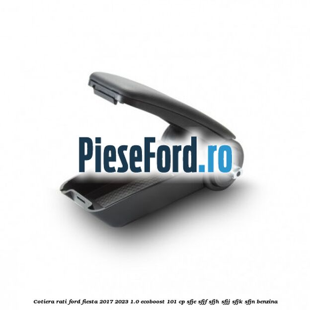 Cotiera Rati Ford Fiesta 2017-2023 1.0 EcoBoost 101 cp SFJE, SFJF, SFJH, SFJJ, SFJK, SFJN benzina