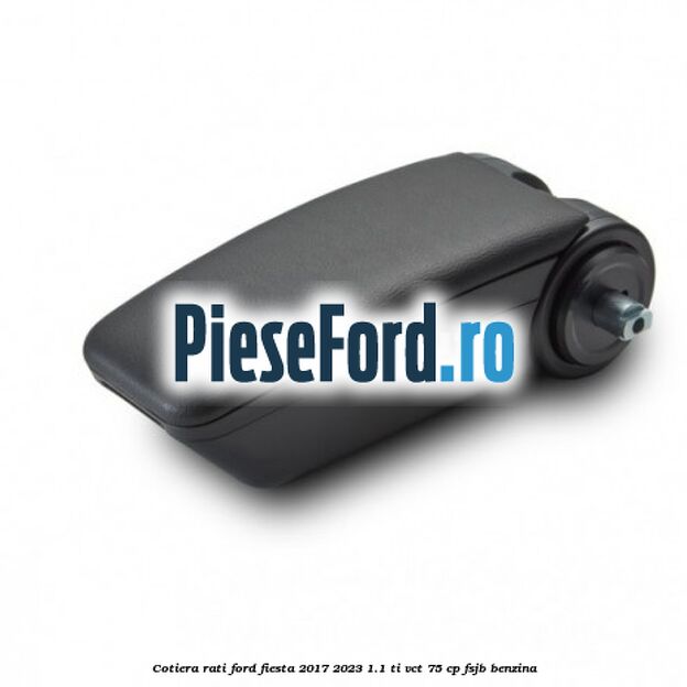 Cotiera Rati Ford Fiesta 2017-2023 1.1 Ti-VCT 75 cp FSJB benzina