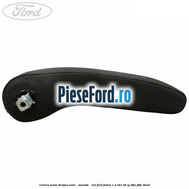 Cotiera scaun dreapta Ecole / Avocado / Iris Ford Fusion 1.4 TDCi 68 cp F6JA, F6JB diesel