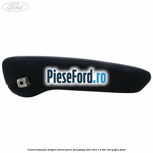Cotiera scaun fata dreapta culoare pewter Ford Galaxy 2007-2014 1.8 TDCi 100 cp FFWA diesel
