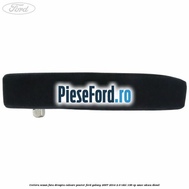 Cotiera scaun fata dreapta culoare pewter Ford Galaxy 2007-2014 2.0 TDCi 136 cp AZWC, UKWA diesel