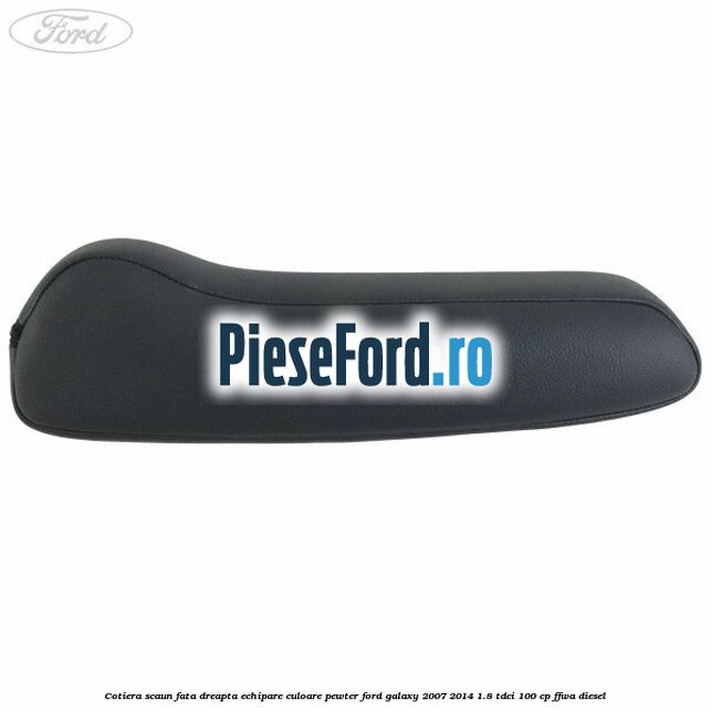 Cotiera scaun fata dreapta echipare culoare pewter Ford Galaxy 2007-2014 1.8 TDCi 100 cp Cotiera scaun fata dreapta echipare culoare pewter Ford Galaxy 2007-2014 1.8 TDCi 100 cp FFWA diesel