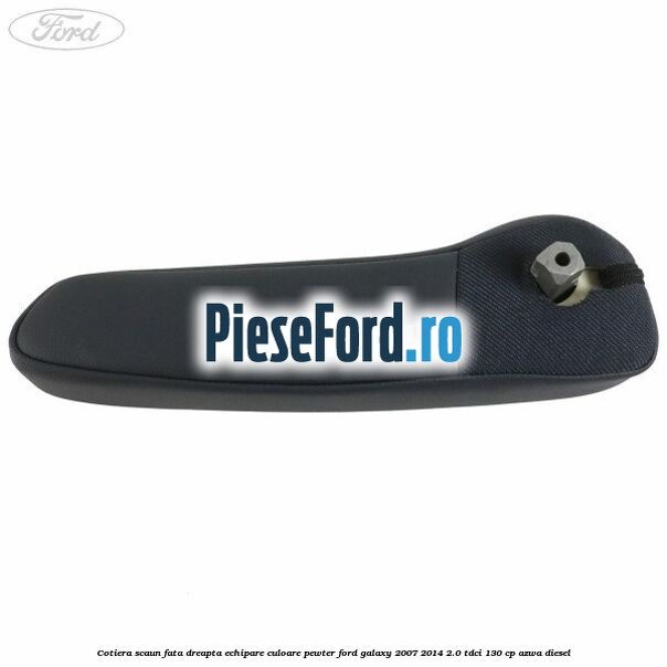 Cotiera scaun fata dreapta echipare culoare pewter Ford Galaxy 2007-2014 2.0 TDCi 130 cp AZWA diesel
