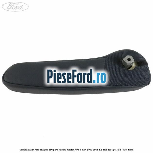Cotiera scaun fata dreapta echipare culoare pewter Ford S-Max 2007-2014 1.6 TDCi 115 cp Cotiera scaun fata dreapta echipare culoare pewter Ford S-Max 2007-2014 1.6 TDCi 115 cp T1WA, T1WB diesel
