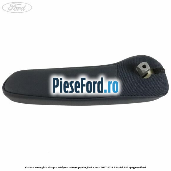Cotiera scaun fata dreapta echipare culoare pewter Ford S-Max 2007-2014 1.8 TDCi 125 cp QYWA diesel