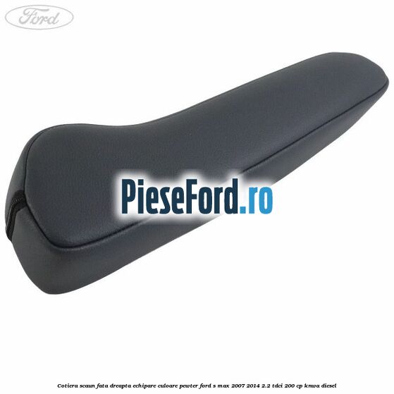 Cotiera scaun fata dreapta echipare culoare pewter Ford S-Max 2007-2014 2.2 TDCi 200 cp KNWA diesel