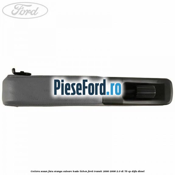 Cotiera scaun fata stanga culoare kado lichen Ford Transit 2000-2006 2.0 DI 75 cp Cotiera scaun fata stanga culoare kado lichen Ford Transit 2000-2006 2.0 DI 75 cp D3FA diesel